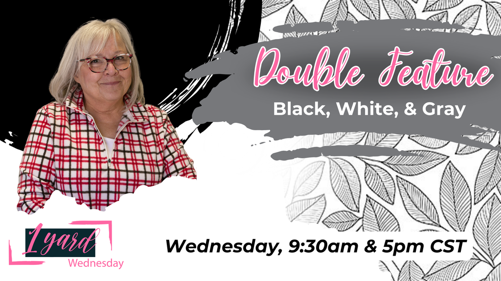 One Yard Wednesday | Double Feature - Black, White, & Gray