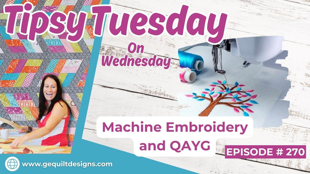 Tipsy Tuesday | Machine Embroidery and Quilt as You Go